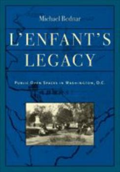 Hardcover L'Enfant's Legacy: Public Open Spaces in Washington, D.C. Book