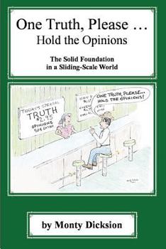 Paperback One Truth, Please ... Hold the Opinions: The Solid Foundation in a Sliding-Scale World Book