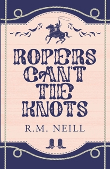 Ropers Can't Tie Knots: Alternate Cover (Kissing Ridge Cowboys Alternate Covers)