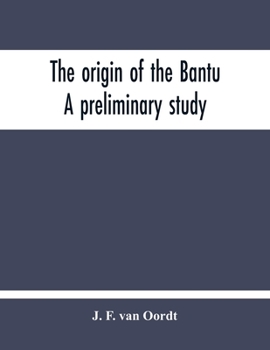 Paperback The Origin Of The Bantu. A Preliminary Study Book