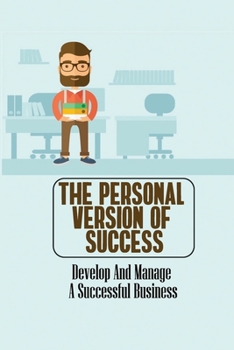 Paperback The Personal Version Of Success: Develop And Manage A Successful Business Book