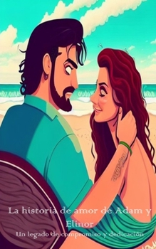 Paperback La historia de amor de Adam y Elinor: Un legado de compromiso y dedicación [Spanish] Book