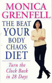 Paperback The Beat Your Body Chaos Diet: Turn the Clock Back in 28 Days Book