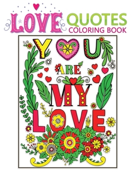 Paperback love quotes coloring book: An Adult Valentine Themed coloring book with 30+ cute & beautiful Love Quotes pages to Draw (You are my love) Book