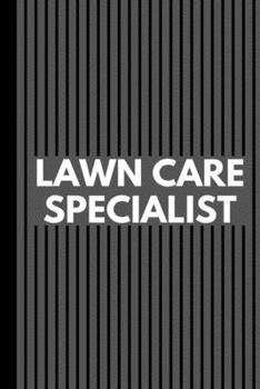 Paperback Lawn Care Specialist: Professional Business Owner Journal Composition Notebook (6" x 9") 120 Blank Lined Pages Book