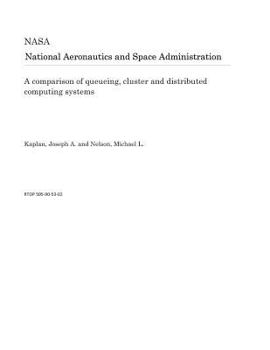 Paperback A Comparison of Queueing, Cluster and Distributed Computing Systems Book