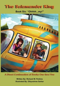 The Salamander King, Book Six: "Ohhhh...my!"