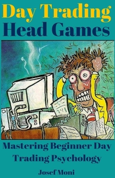 Paperback Day Trading Head Games: Mastering Beginner Day Trading Psychology Book