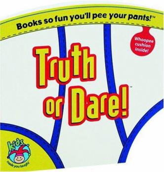 Paperback Truth or Dare!: Books So Fun You'll Pee Your Pants! Book