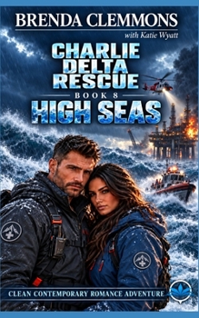 High Seas: Hellfire ERT Adventure Romance (Charlie Delta Rescue Series) - Book #8 of the Charlie Delta Rescue