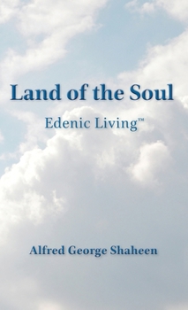 Land of the Soul: Edenic Living(TM)