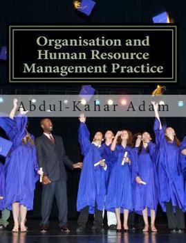 Paperback Organisation and Human Resource Management Practice: For Undergraduate Business Administration Studies, Masters Programme, MBA Courses, Professional C Book