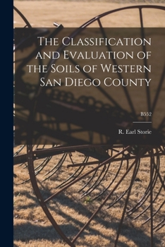 Paperback The Classification and Evaluation of the Soils of Western San Diego County; B552 Book