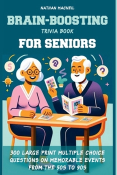Paperback Brain-Boosting Trivia Book for Seniors: 300 Large Print Multiple Choice Questions on Memorable Events from the 50s to 90s, Designed to Stimulate Memor Book
