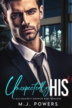 Paperback Unexpectedly His: A Billionaire's Surprise Baby Romance Book