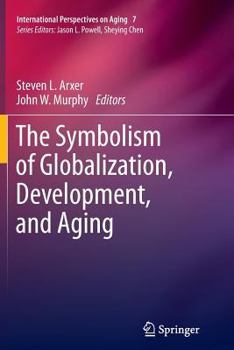 Paperback The Symbolism of Globalization, Development, and Aging Book