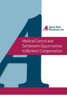 Paperback Medical Control and Settlement Opportunities in Workers' Compensation: A state by state overview designed to allow the risk professional to easily tar Book