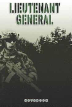 Lieutenant General Notebook: This Notebook is specially for a  Lieutenant General. 120 pages with dot lines. Unique Notebook for all Soldiers or ... as a Gift or a on duty diary or on a mission