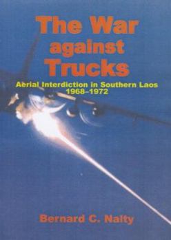 Hardcover The War Against Trucks: Aerial Interdiction in Southern Laos, 1968-1972 Book