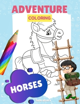 Paperback Horses: ADVENTURE COLORING: A Horse Coloring Book For Kids Book