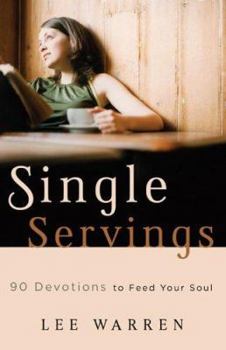 Paperback Single Servings: 90 Devotions to Feed Your Soul Book