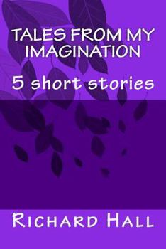 Paperback Tales from my imagination: 5 short stories Book