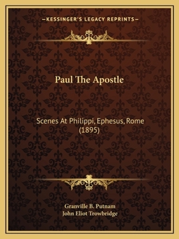 Paul The Apostle: Scenes At Philippi, Ephesus, Rome
