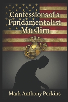 Confessions of a Fundamentalist Muslim