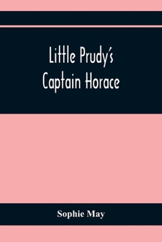 Paperback Little Prudy'S Captain Horace Book