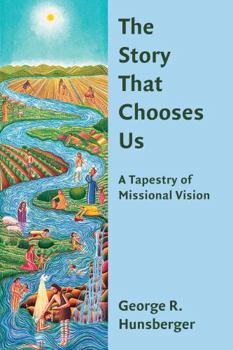 Paperback The Story That Chooses Us: A Tapestry of Missional Vision Book