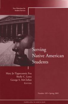 Serving Native American Students: New Directions for Student Services (J-B SS Single Issue Student Services)