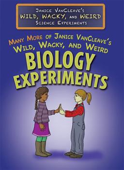 Paperback Many More of Janice Vancleave's Wild, Wacky, and Weird Biology Experiments Book