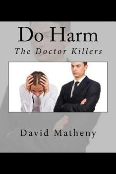 Paperback Do Harm: The Doctor Killers Book