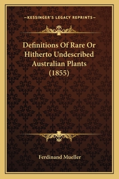 Paperback Definitions Of Rare Or Hitherto Undescribed Australian Plants (1855) Book