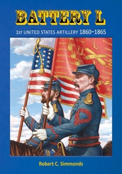 Paperback Battery L: 1st United States Artillery 1860-1865 Book