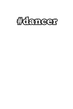 Hashtag Dancer 120 Page Notebook Lined Journal for Dancers and Dancing Lovers