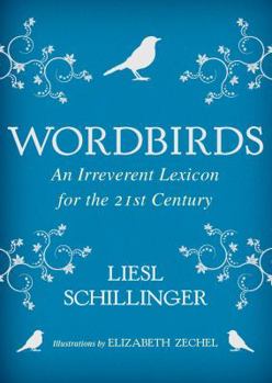 Hardcover Wordbirds: An Irreverent Lexicon for the 21st Century Book