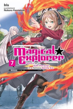 Paperback Magical Explorer, Vol. 7 (Light Novel): Reborn as a Side Character in a Fantasy Dating Sim Volume 7 Book