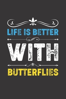 Life Is Better With Butterflies: Funny Butterflies Lovers Gifts Lined Journal Notebook 6x9 120 Pages