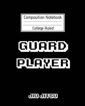 Composition Notebook College Ruled Guard Player Jiu jitsu: Brazilian Jiu jitsu Notebook for Players and Video Gamers |  Trendy MMA BJJ Gifts for ... Instructors. Black Cover Retro Arcade Edition