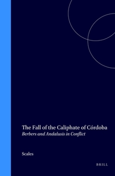 Hardcover The Fall of the Caliphate of Córdoba: Berbers and Andalusis in Conflict Book