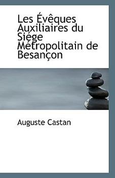 Paperback Les Eveques Auxiliaires Du Siege Metropolitain de Besancon Book