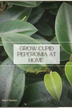 Paperback Grow Cupid Peperomia at Home: Plant Guide Book