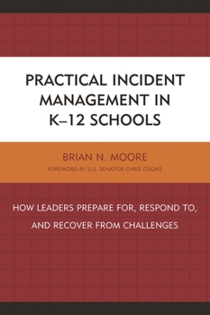 Hardcover Practical Incident Management in K-12 Schools: How Leaders Prepare for, Respond to, and Recover from Challenges Book