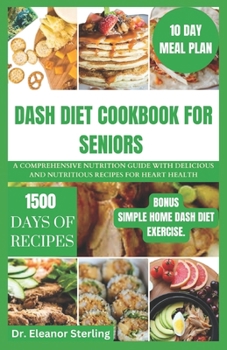 Paperback Dash Diet Cookbook for Seniors: A comprehensive nutrition guide with delicious and nutritious recipes for heart health Book