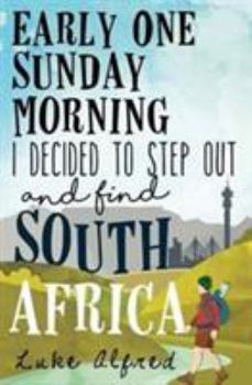 Paperback Early one Sunday morning I decided to step out and find South Africa Book