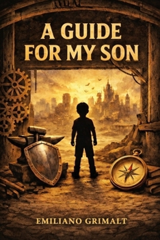 Paperback A Guide for My Son: Essential Life Tools, Values, and Wisdom for Navigating a Complex World Book
