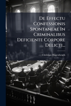 Paperback De Effectu Confessionis Spontaneae In Criminalibus Deficiente Corpore Delicti... [Latin] Book
