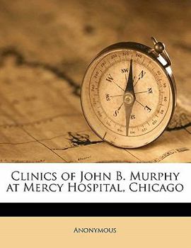 Paperback Clinics of John B. Murphy at Mercy Hospital, Chicago Volume 4 pt 2 Book