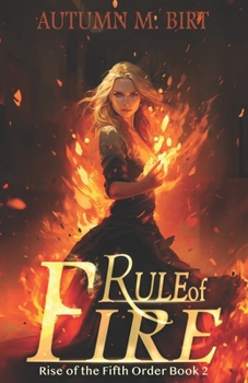 Rule of Fire - Book #2 of the Rise of the Fifth Order